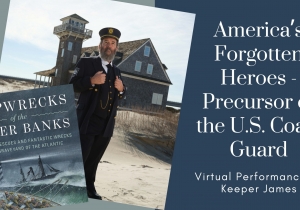 America’s Forgotten Heroes - Precursor of the U.S. Coast Guard: Virtual Performance by Keeper James