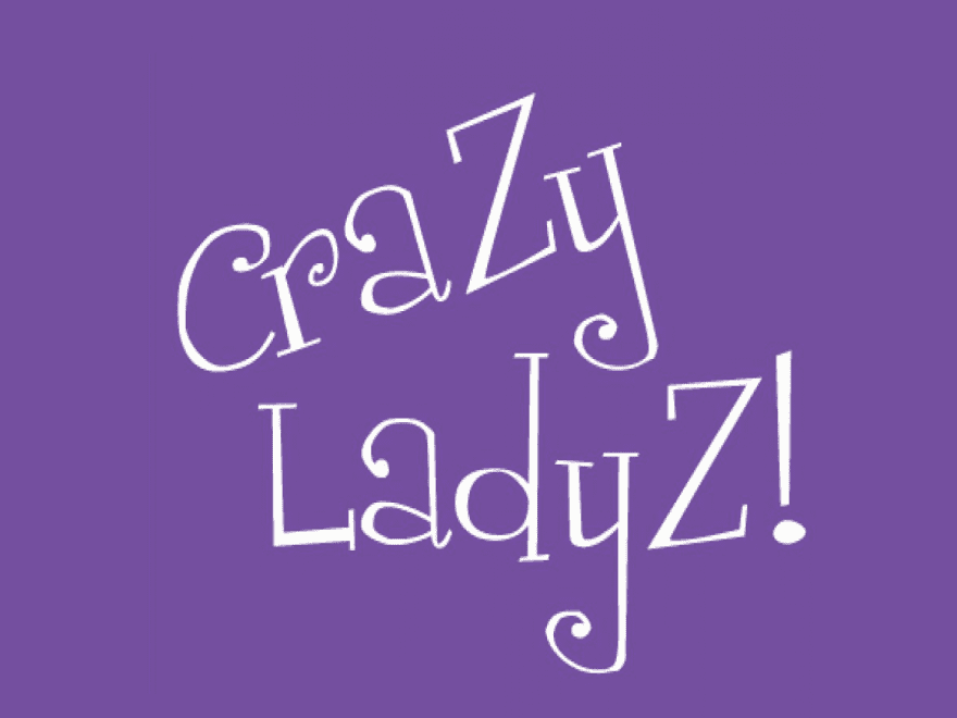 CraZy LadyZ!